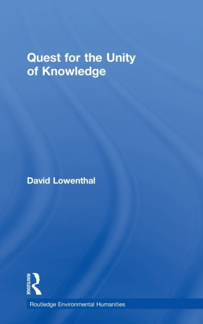 Book cover of: Quest for the Unity of Knowledge. By: David Lowenthal