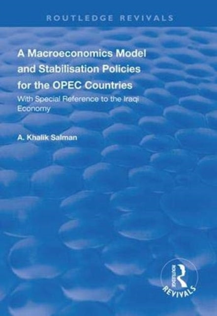 Book cover of: Macroeconomics Model and Stabilisation Policies for the OPEC Countries. By: A. Khalik Salman