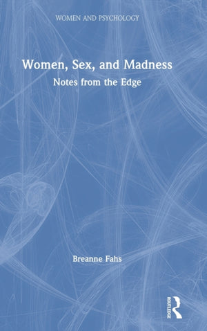 Women, Sex, and Madness