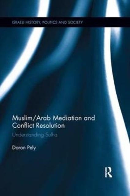 Book cover of: Muslim/Arab Mediation and Conflict Resolution. By: Doron Pely