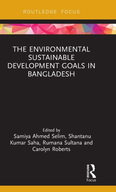 Book cover of: Environmental Sustainable Development Goals in Bangladesh. By: Samiya A. Selim