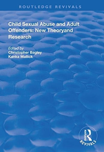 Book cover of: Child Sexual Abuse and Adult Offenders. By: Christopher Bagley