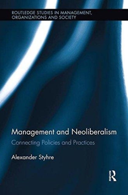 Book cover of: Management and Neoliberalism. By: Alexander Styhre