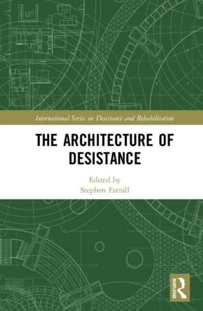 Book cover of: Architecture of Desistance. By: Stephen Farrall