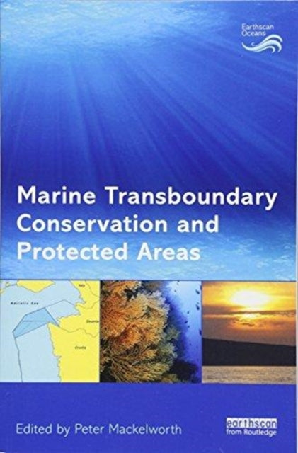 Book cover of: Marine Transboundary Conservation and Protected Areas. By: Peter Mackelworth