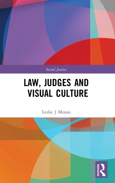 Book cover of: Law, Judges and Visual Culture. By: Leslie J. Moran