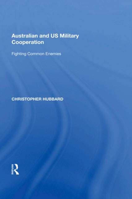 Book cover of: Australian and US Military Cooperation. By: Christopher Hubbard