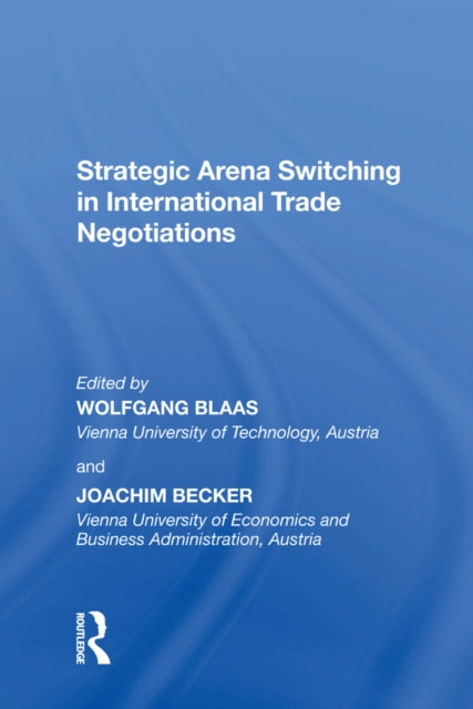 Book cover of: Strategic Arena Switching in International Trade Negotiations. By: Joachim Becker