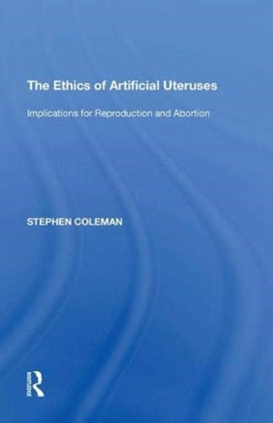 The Ethics of Artificial Uteruses