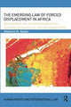 Book cover of: Emerging Law of Forced Displacement in Africa. By: Allehone M. Abebe