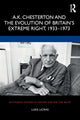 Book cover of: A.K. Chesterton and the Evolution of Britain’s Extreme Right, 1933-1973. By: Luke LeCras