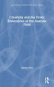 Book cover of: Creativity and the Erotic Dimensions of the Analytic Field. By: Dianne Elise
