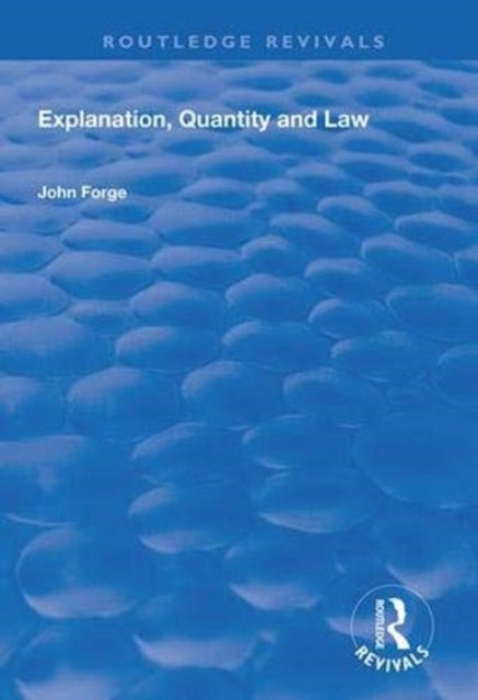 Book cover of: Explanation, Quantity and Law. By: John Forge