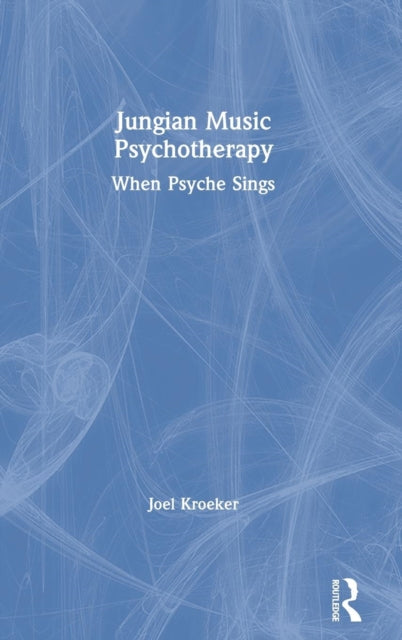 Book cover of: Jungian Music Psychotherapy. By: Joel Kroeker