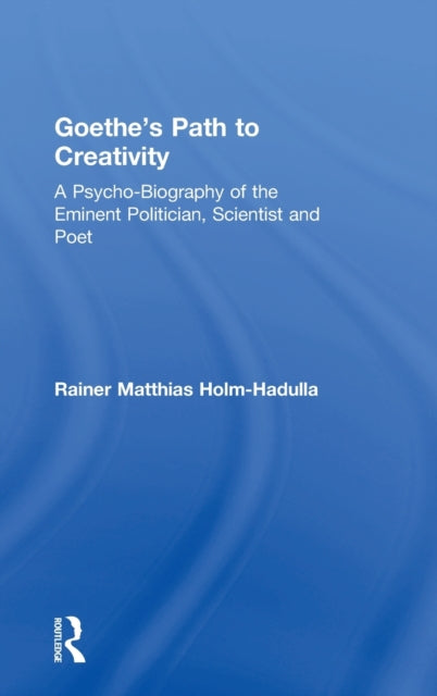 Book cover of: Goethe’s Path to Creativity. By: Rainer Matthias Holm-Hadulla