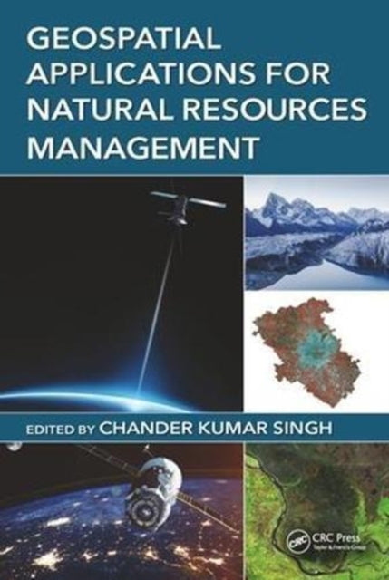 Book cover of: Geospatial Applications for Natural Resources Management. By: Chander Kumar Singh