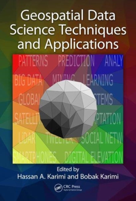 Book cover of: Geospatial Data Science Techniques and Applications. By: Hassan A. Karimi