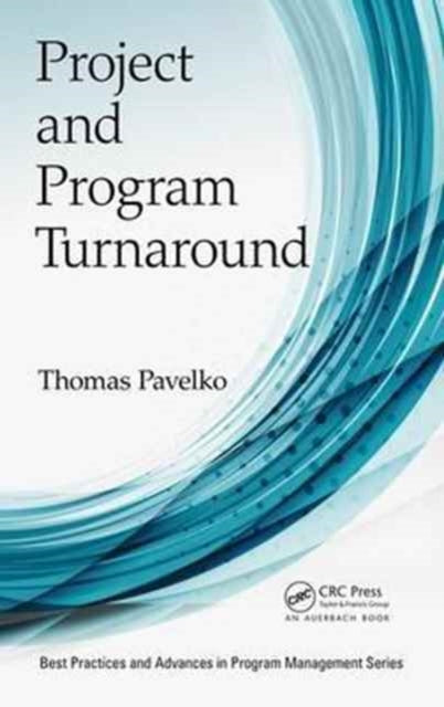 Book cover of: Project and Program Turnaround. By: Thomas Pavelko