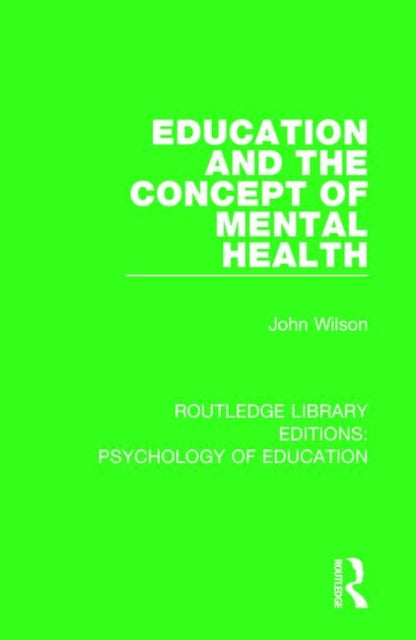 Book cover of: Education and the Concept of Mental Health. By: John Wilson