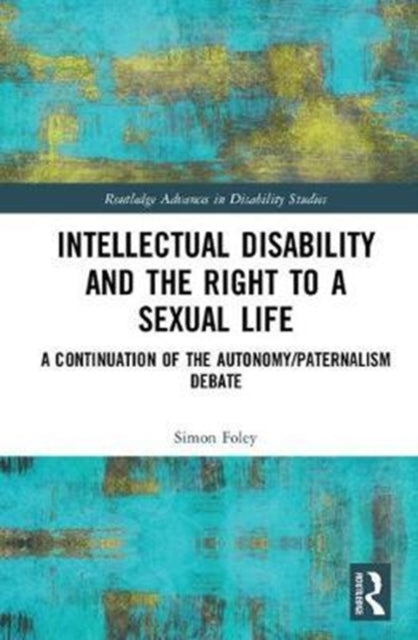 Book cover of: Intellectual Disability and the Right to a Sexual Life. By: Simon Foley