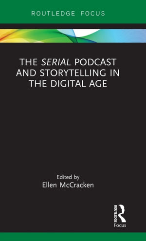 Serial Podcast and Storytelling in the Digital Age