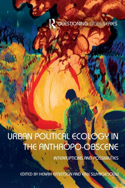Book cover of: Urban Political Ecology in the Anthropo-obscene. By: Henrik Ernstson