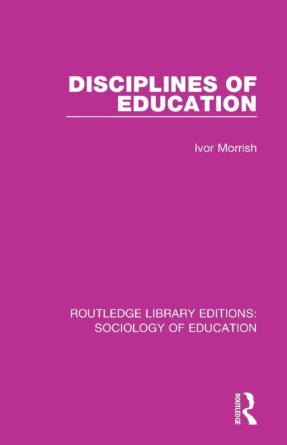 Book cover of: Disciplines of Education. By: Ivor Morrish