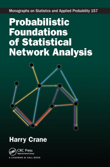 Book cover of: Probabilistic Foundations of Statistical Network Analysis. By: Harry Crane