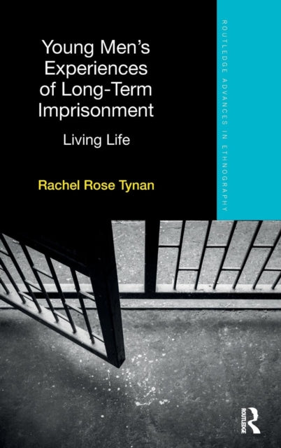 Book cover of: Young Men’s Experiences of Long-Term Imprisonment. By: Rachel Rose Tynan