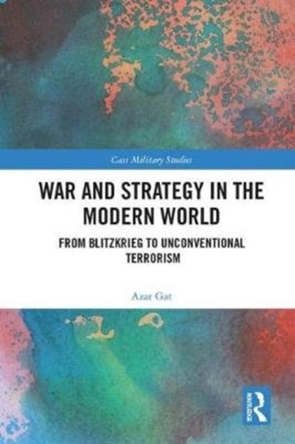 Book cover of: War and Strategy in the Modern World. By: Azar Gat