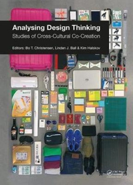 Book cover of: Analysing Design Thinking: Studies of Cross-Cultural Co-Creation. By: Bo T. Christensen