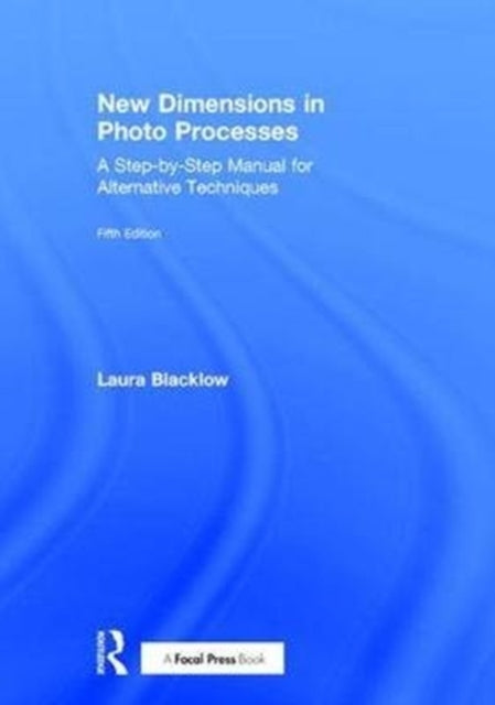Book cover of: New Dimensions in Photo Processes. By: Laura Blacklow
