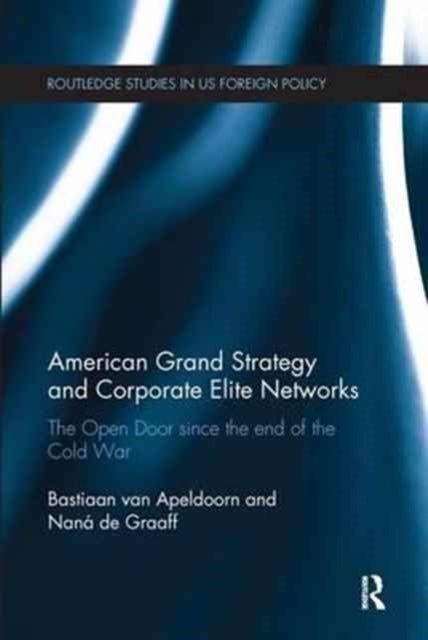 Book cover of: American Grand Strategy and Corporate Elite Networks. By: Bastiaan Van Apeldoorn