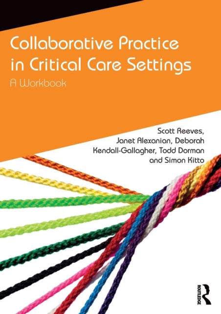 Book cover of: Collaborative Practice in Critical Care Settings. By: Scott Reeves