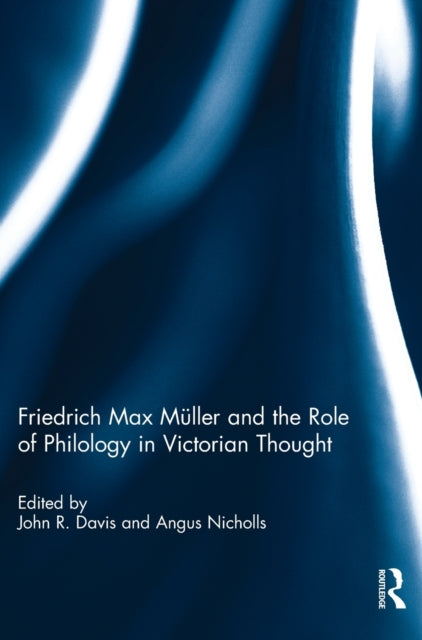 Book cover of: Friedrich Max Muller and the Role of Philology in Victorian Thought. By: John Davis