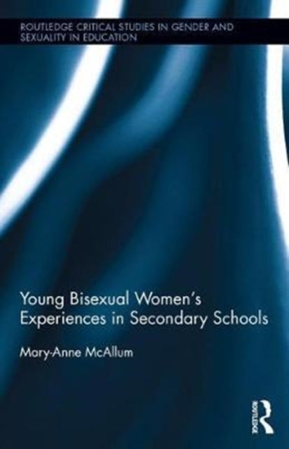 Book cover of: Young Bisexual Women’s Experiences in Secondary Schools. By: Mary-Anne McAllum