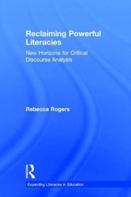 Book cover of: Reclaiming Powerful Literacies. By: Rebecca Rogers