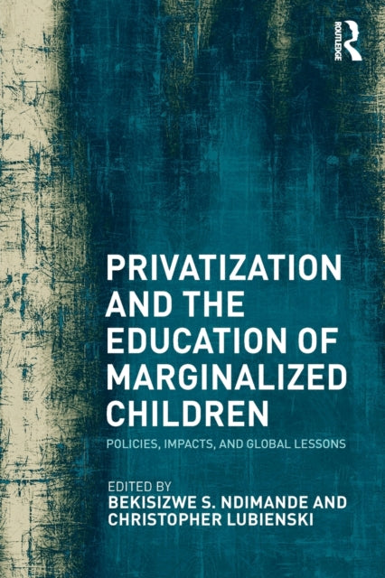 Book cover of: Privatization and the Education of Marginalized Children. By: Christopher Lubienski