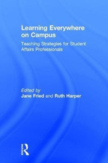 Book cover of: Learning Everywhere on Campus. By: Jane Fried