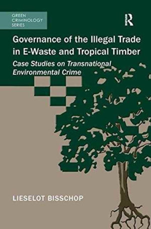 Governance of the Illegal Trade in E-Waste and Tropical Timber