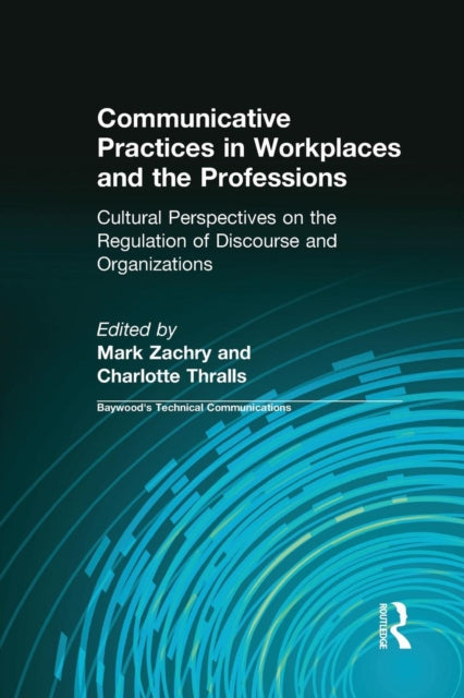 Book cover of: Communicative Practices in Workplaces and the Professions. By: Mark Zachry
