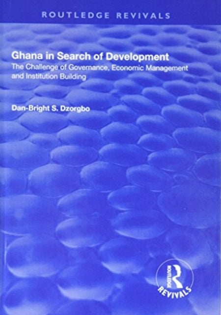 Book cover of: Ghana in Search of Development. By: Dan-Bright S. Dzorgbo