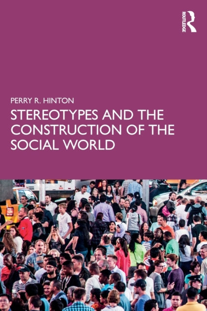 Book cover of: Stereotypes and the Construction of the Social World. By: Perry Hinton