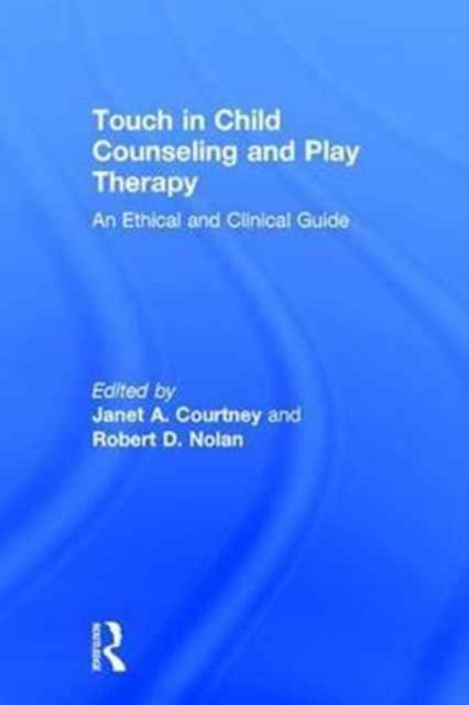 Book cover of: Touch in Child Counseling and Play Therapy. By: Janet A. Courtney