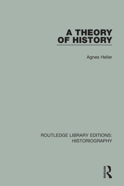 Book cover of: Theory of History. By: Ágnes Heller