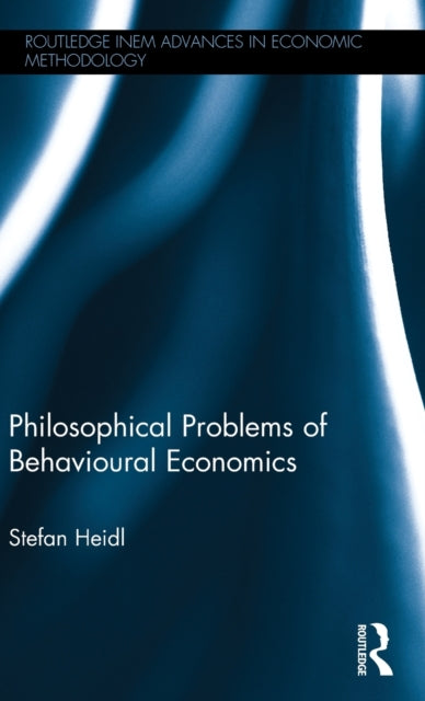Book cover of: Philosophical Problems of Behavioural Economics. By: Stefan Heidl