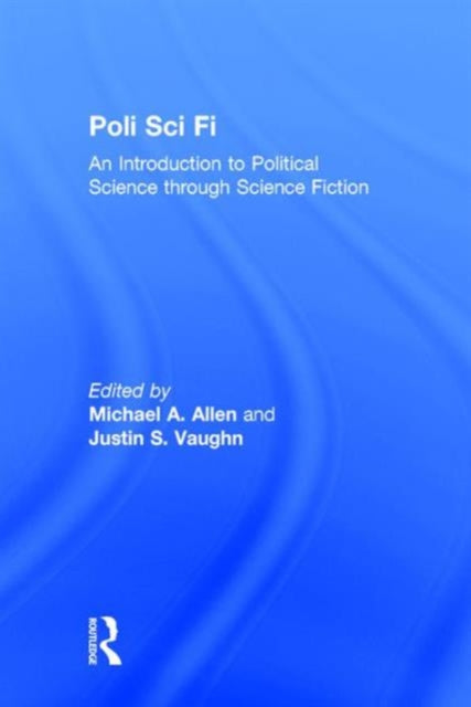 Book cover of: Poli Sci Fi. By: Michael A. Allen