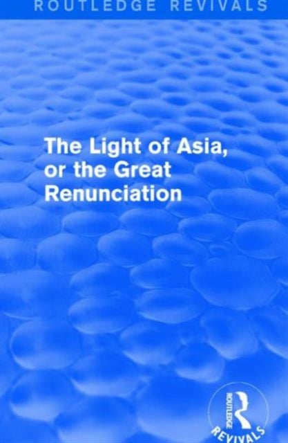 Book cover of: Light of Asia, or the Great Renunciation (Mahabhinishkramana). By: Edwin Arnold