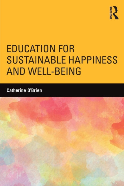 Book cover of: Education for Sustainable Happiness and Well-Being. By: Catherine O'Brien