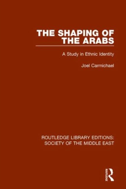 Book cover of: Shaping of the Arabs. By: Joel Carmichael